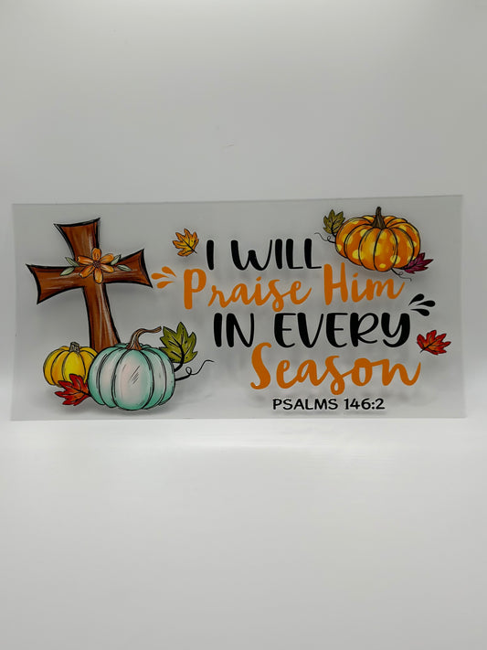 I Will Praise Him In Every Season