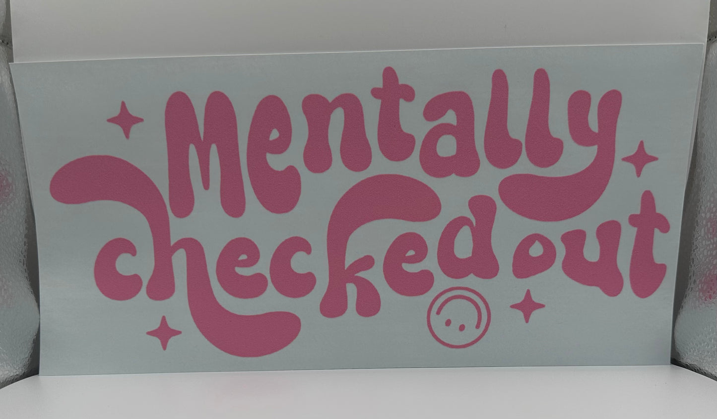 Mentally Checked Out Screen Print Pink Writing