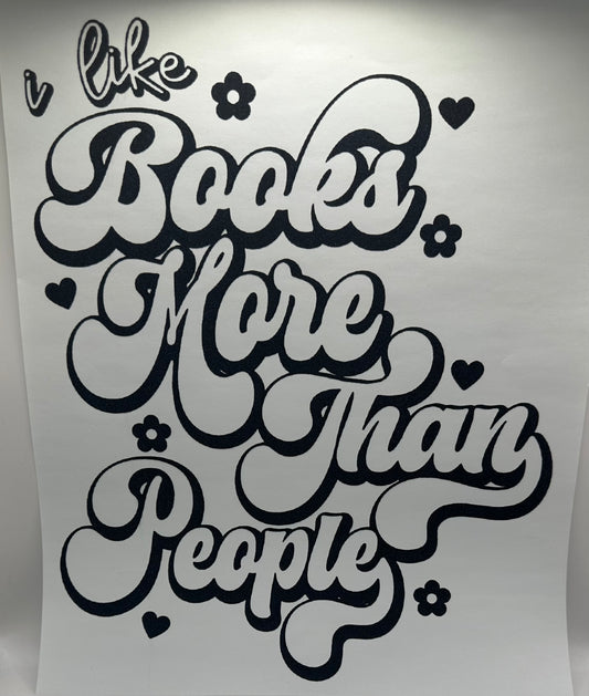 I Like Books More Than People Screen Print Black Writing